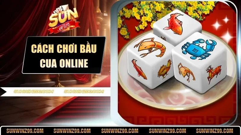 Cách Chơi Bầu Cua Online