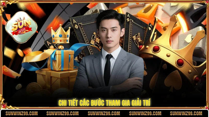 Chi tiết các bước tham gia giải trí