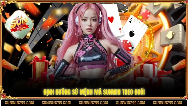 Định hướng sứ mệnh mà SUNWIN theo đuổi