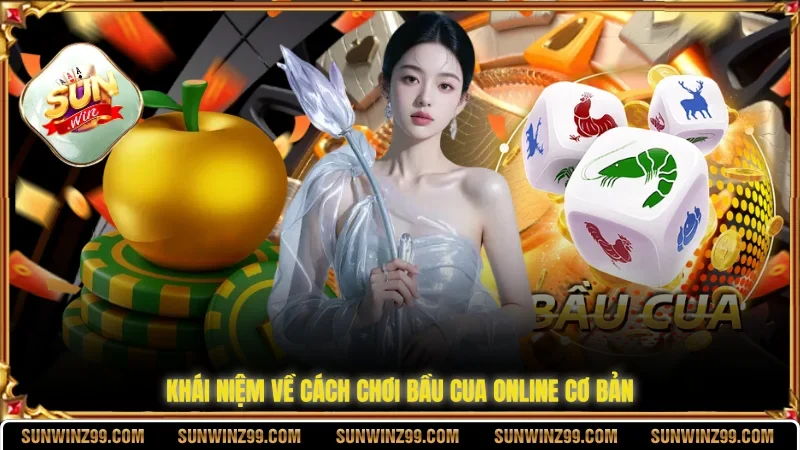 Khái niệm về cách chơi bầu cua online cơ bản