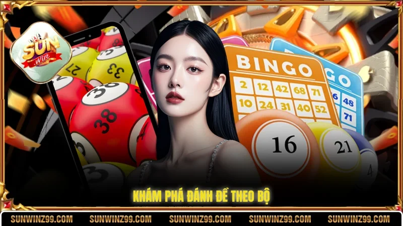 Đánh Đề Theo Bộ - Bí Quyết Phá Đảo Mọi Vòng Quay Thưởng 2 Sunwin Khám phá đánh đề theo bộ