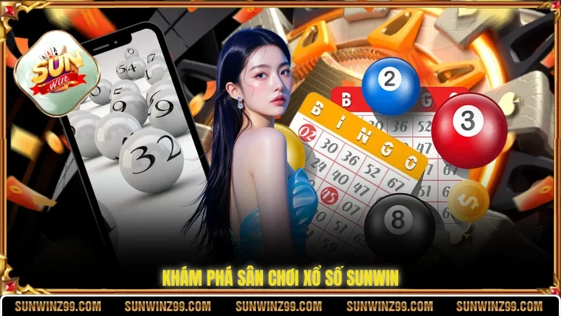 Khám phá sân chơi xổ số SUNWIN
