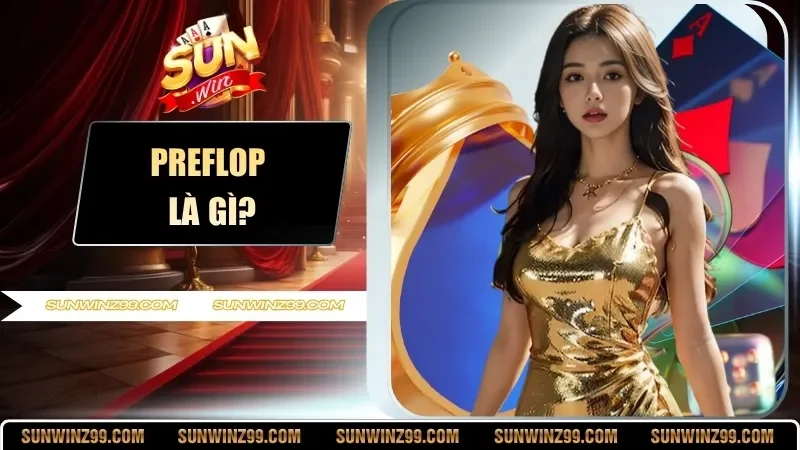 Preflop Là Gì